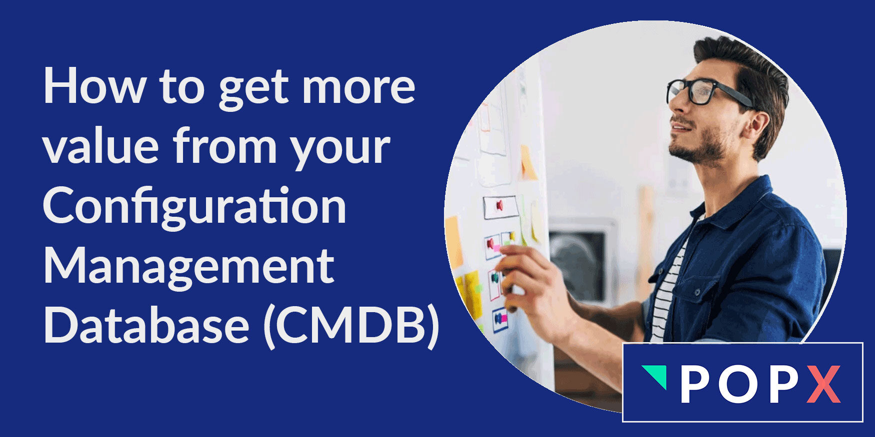 How to get more value from your Configuration Management Database (CMDB)