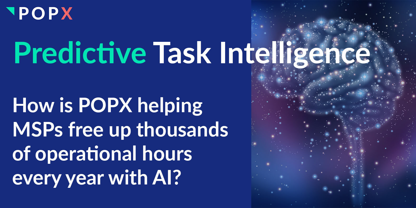 How is POPX helping MSPs free up thousands of operational hours every year, using artificial intelligence predictions?